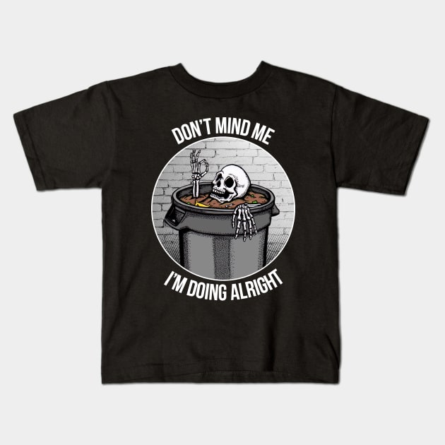 I'm Doin' Alright! Kids T-Shirt by Ghoul_Jerk